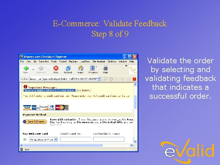 E-Commerce: Validate Feedback Step 8 of 9 Validate the order by selecting and validating