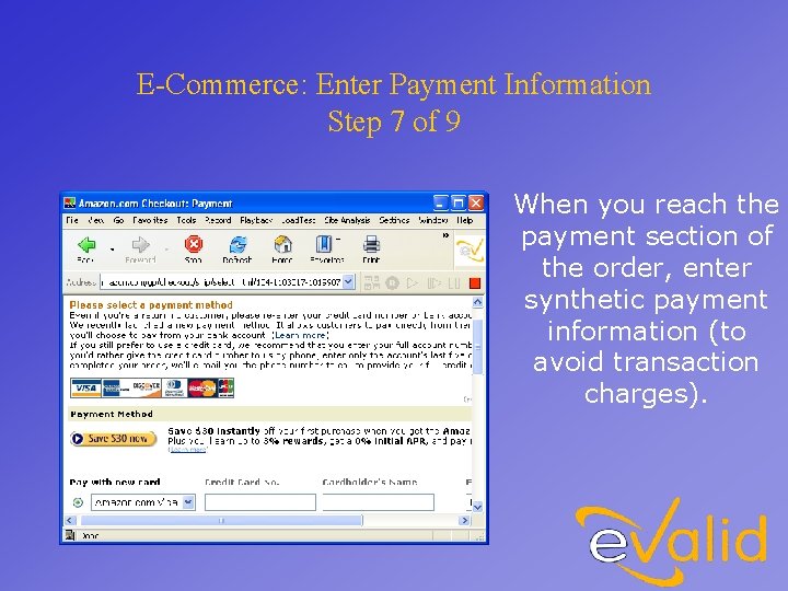 E-Commerce: Enter Payment Information Step 7 of 9 When you reach the payment section