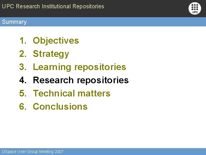 UPC Research Institutional Repositories Summary 1. 2. 3. 4. 5. 6. Objectives Strategy Learning