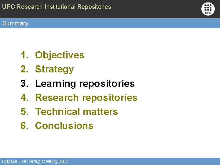 UPC Research Institutional Repositories Summary 1. 2. 3. 4. 5. 6. Objectives Strategy Learning