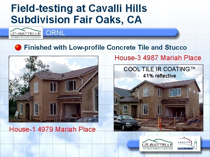 Field-testing at Cavalli Hills Subdivision Fair Oaks, CA ORNL Finished with Low-profile Concrete Tile