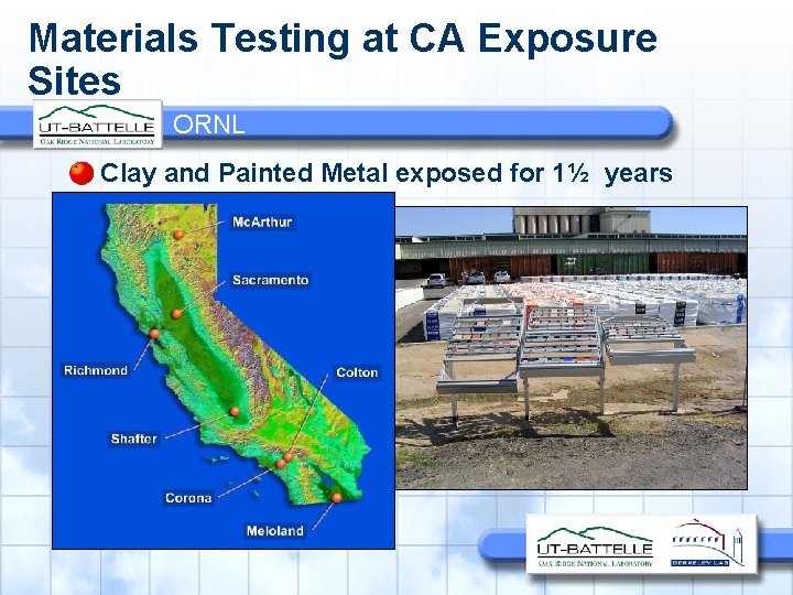 Materials Testing at CA Exposure Sites ORNL Clay and Painted Metal exposed for 1½