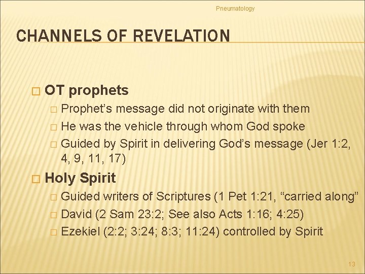 Pneumatology CHANNELS OF REVELATION � OT prophets Prophet’s message did not originate with them