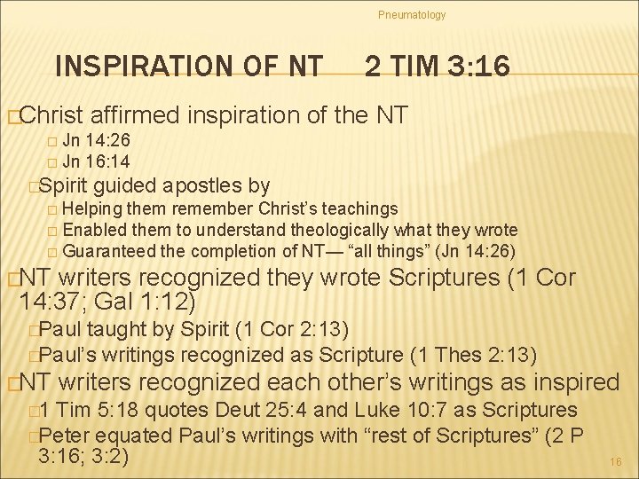 Pneumatology INSPIRATION OF NT �Christ affirmed � Jn 14: 26 � Jn 16: 14