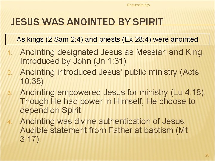 Pneumatology JESUS WAS ANOINTED BY SPIRIT As kings (2 Sam 2: 4) and priests