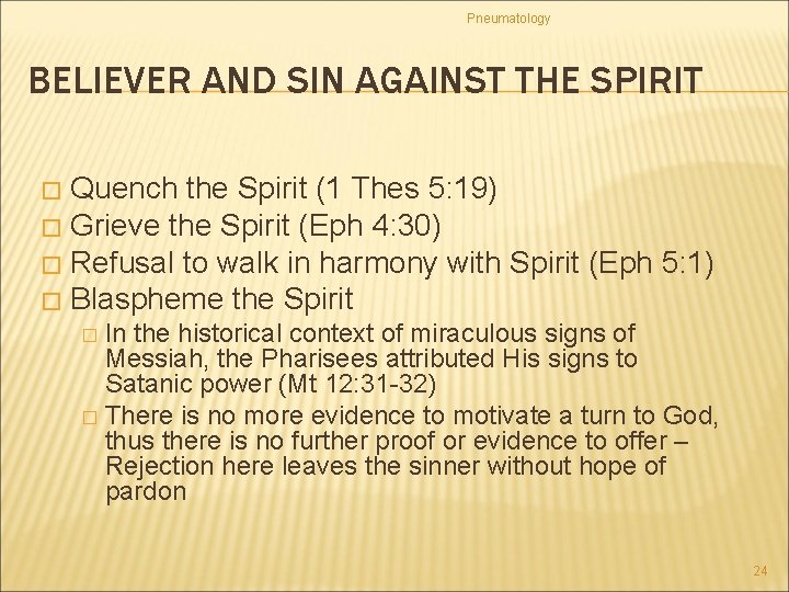 Pneumatology BELIEVER AND SIN AGAINST THE SPIRIT Quench the Spirit (1 Thes 5: 19)