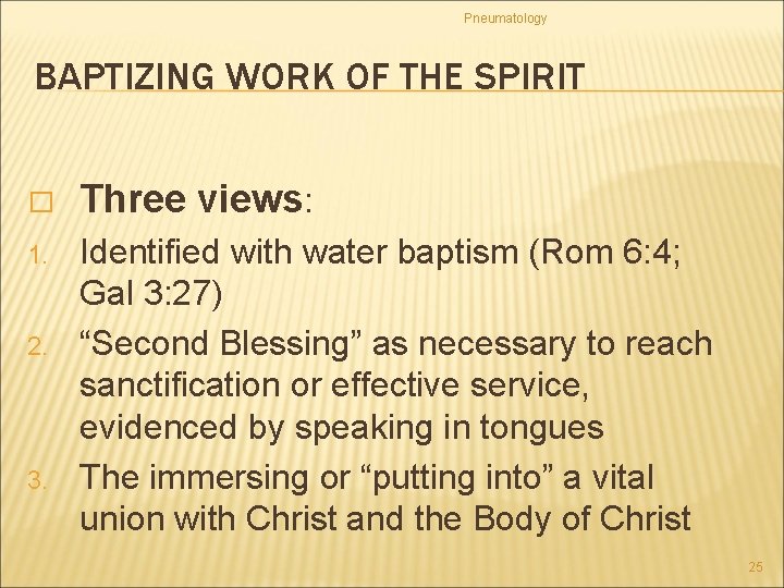 Pneumatology BAPTIZING WORK OF THE SPIRIT � Three views: 1. Identified with water baptism