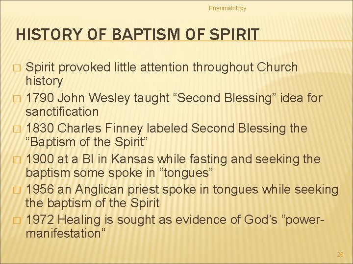 Pneumatology HISTORY OF BAPTISM OF SPIRIT � � � Spirit provoked little attention throughout