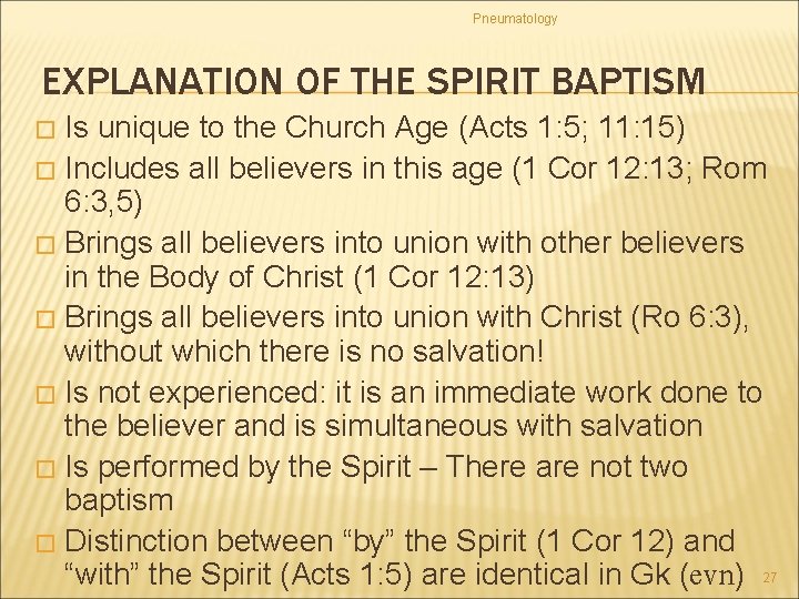 Pneumatology EXPLANATION OF THE SPIRIT BAPTISM Is unique to the Church Age (Acts 1: