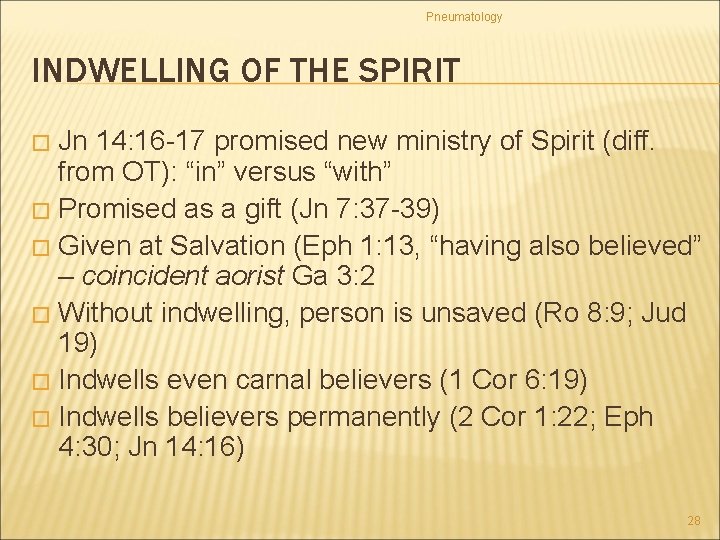 Pneumatology INDWELLING OF THE SPIRIT Jn 14: 16 -17 promised new ministry of Spirit