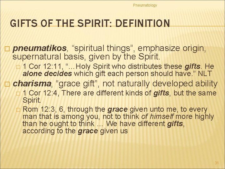 Pneumatology GIFTS OF THE SPIRIT: DEFINITION � pneumatikos, “spiritual things”, emphasize origin, supernatural basis,