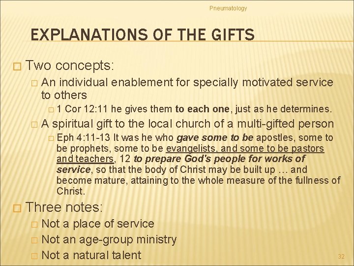 Pneumatology EXPLANATIONS OF THE GIFTS � Two concepts: � An individual enablement for specially