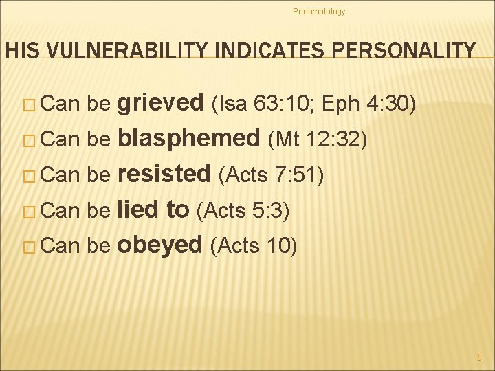 Pneumatology HIS VULNERABILITY INDICATES PERSONALITY � Can be grieved (Isa 63: 10; Eph 4:
