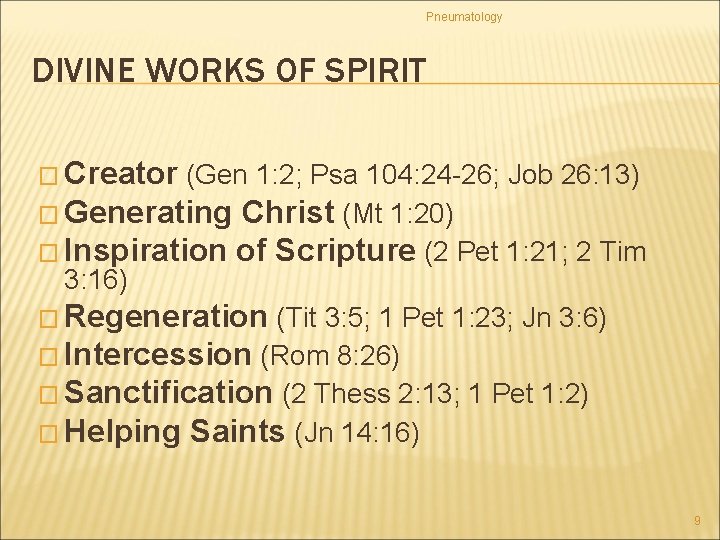 Pneumatology DIVINE WORKS OF SPIRIT � Creator (Gen 1: 2; Psa 104: 24 -26;