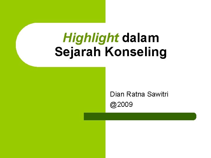 Highlight dalam Sejarah Konseling Dian Ratna Sawitri @2009 