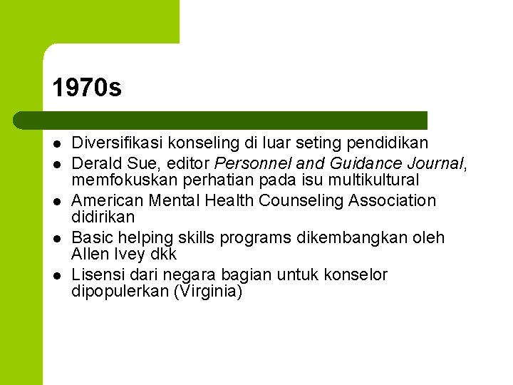 1970 s l l l Diversifikasi konseling di luar seting pendidikan Derald Sue, editor