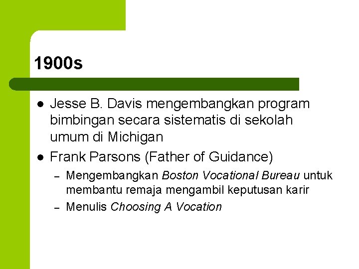 1900 s l l Jesse B. Davis mengembangkan program bimbingan secara sistematis di sekolah