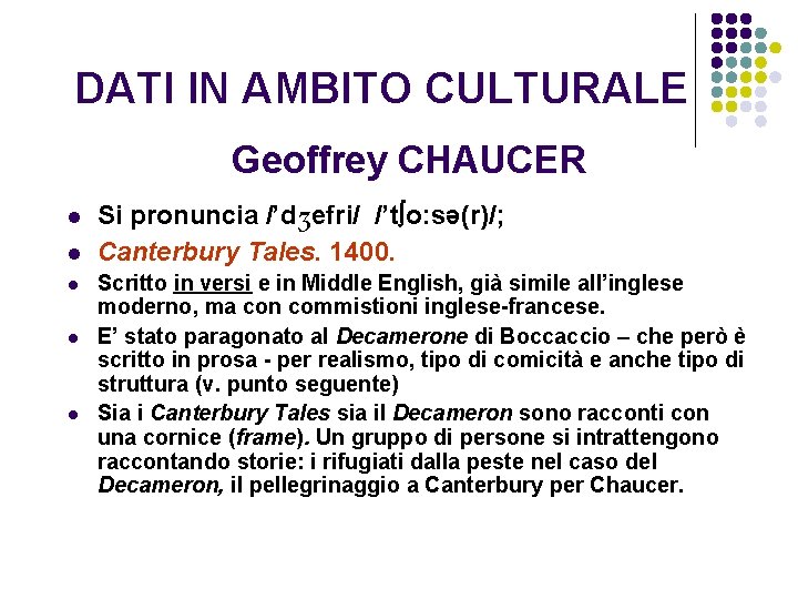DATI IN AMBITO CULTURALE Geoffrey CHAUCER l l l Si pronuncia /’dʒefri/ /’t o: