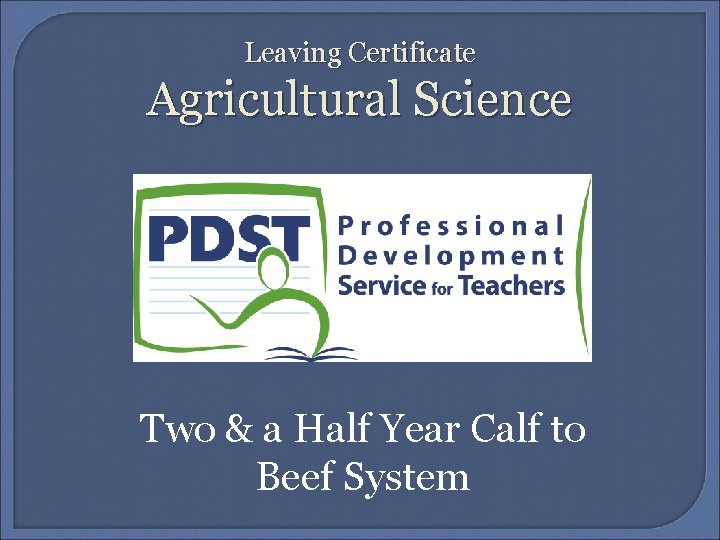 Leaving Certificate Agricultural Science Two & a Half Year Calf to Beef System 