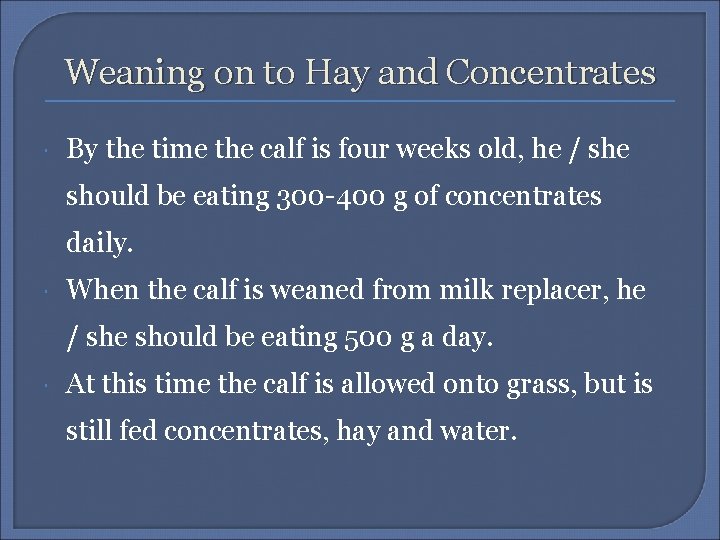 Weaning on to Hay and Concentrates By the time the calf is four weeks