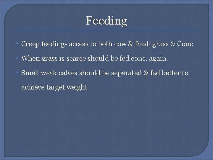 Feeding Creep feeding- access to both cow & fresh grass & Conc. When grass