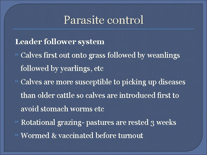 Parasite control Leader follower system Calves first out onto grass followed by weanlings followed