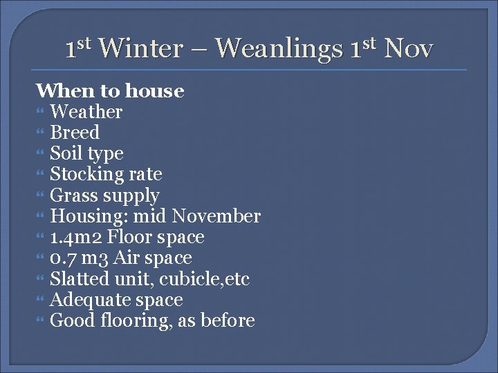 1 st Winter – Weanlings 1 st Nov When to house Weather Breed Soil