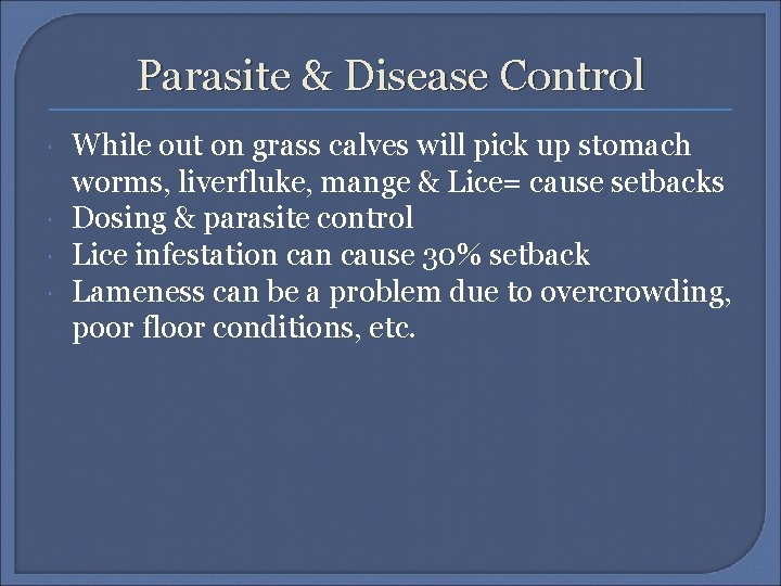 Parasite & Disease Control While out on grass calves will pick up stomach worms,