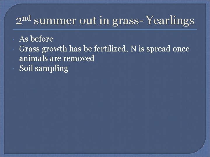 2 nd summer out in grass- Yearlings As before Grass growth has be fertilized,