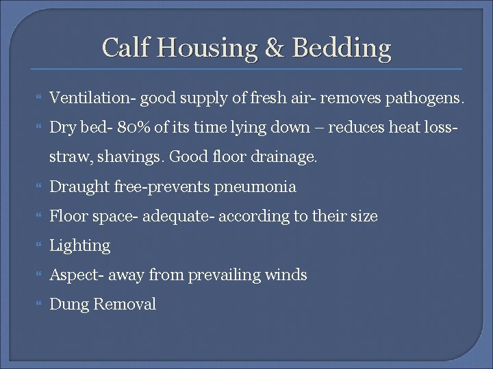 Calf Housing & Bedding Ventilation- good supply of fresh air- removes pathogens. Dry bed-