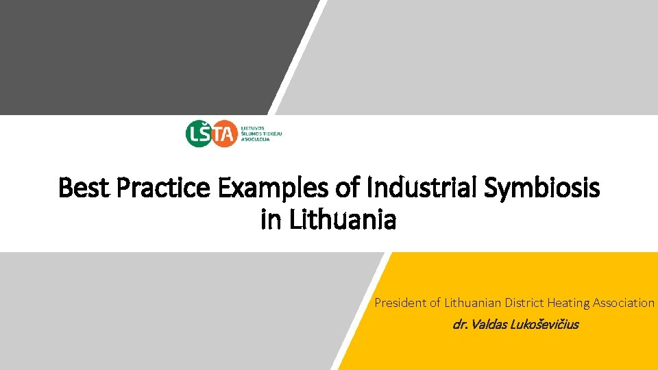 Best Practice Examples of Industrial Symbiosis in Lithuania President of Lithuanian District Heating Association