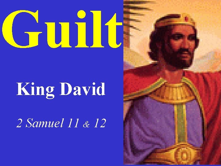 Guilt King David 2 Samuel 11 & 12 