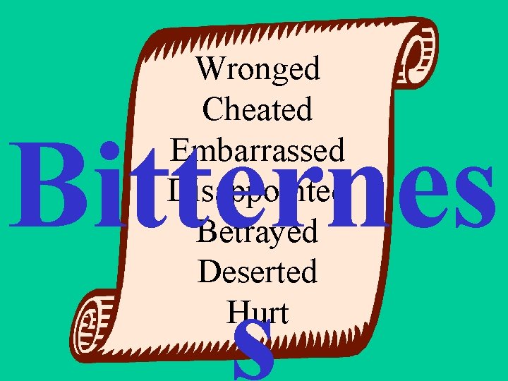 Wronged Cheated Embarrassed Disappointed Betrayed Deserted Hurt Bitternes s 