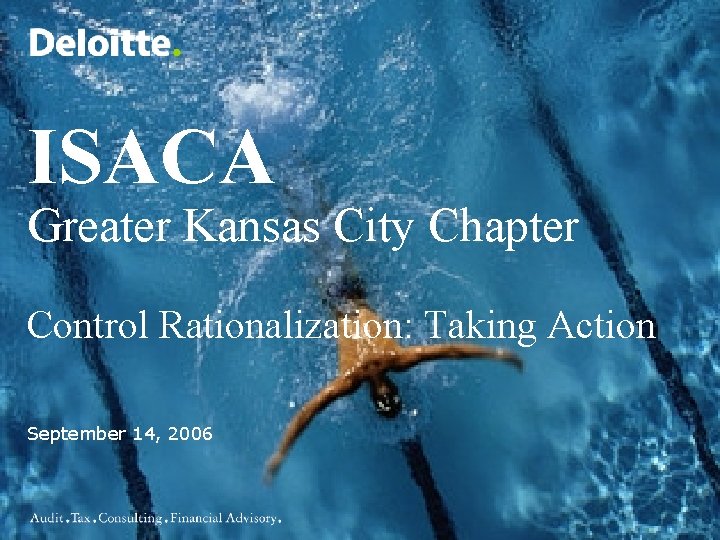 ISACA Greater Kansas City Chapter Control Rationalization: Taking Action September 14, 2006 
