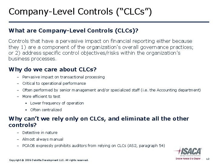 Company-Level Controls (“CLCs”) What are Company-Level Controls (CLCs)? Controls that have a pervasive impact