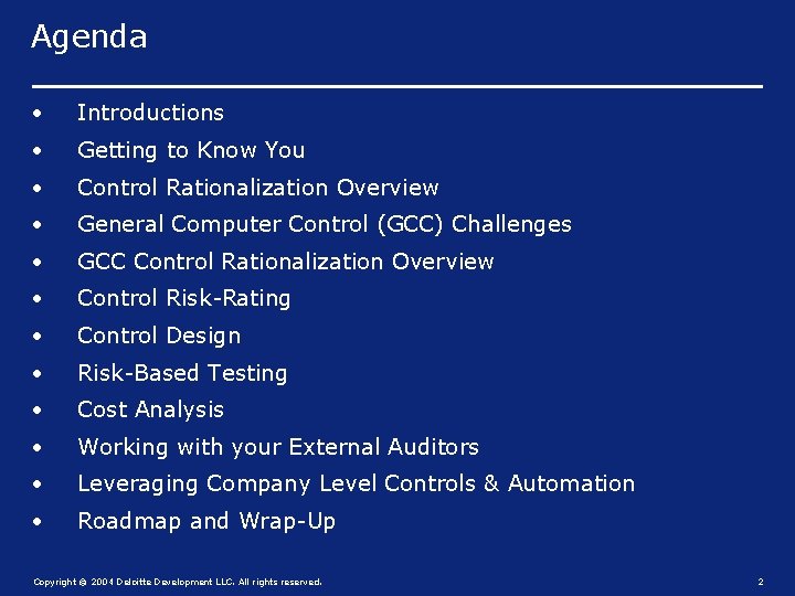 Agenda • Introductions • Getting to Know You • Control Rationalization Overview • General