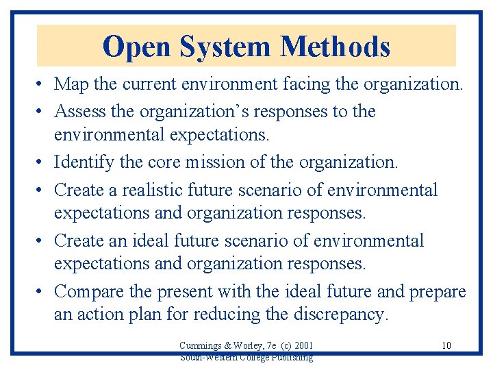 Open System Methods • Map the current environment facing the organization. • Assess the