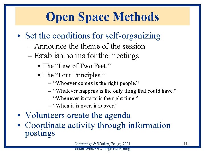 Open Space Methods • Set the conditions for self-organizing – Announce theme of the