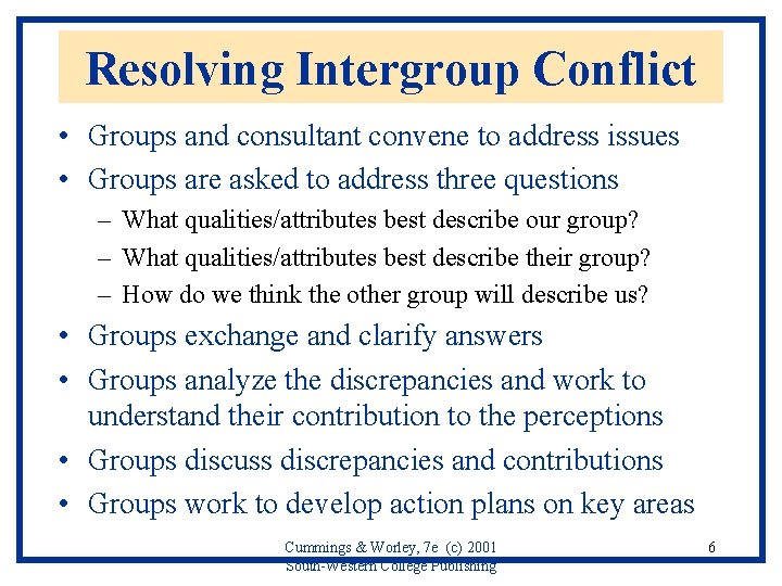 Resolving Intergroup Conflict • Groups and consultant convene to address issues • Groups are