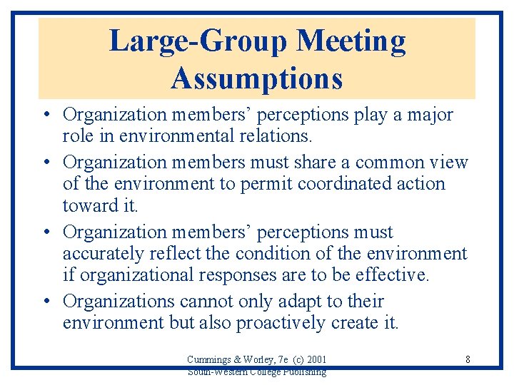 Large-Group Meeting Assumptions • Organization members’ perceptions play a major role in environmental relations.