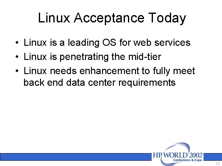 Linux Acceptance Today • Linux is a leading OS for web services • Linux