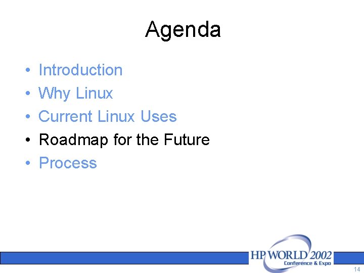 Agenda • • • Introduction Why Linux Current Linux Uses Roadmap for the Future