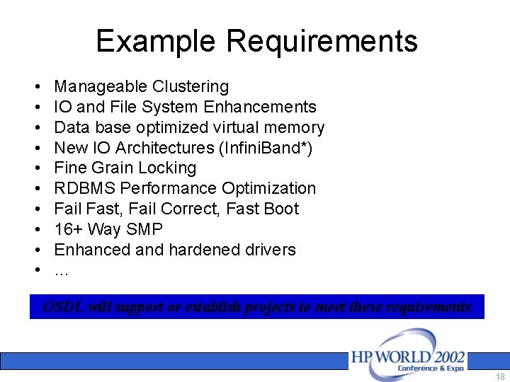 Example Requirements • • • Manageable Clustering IO and File System Enhancements Data base