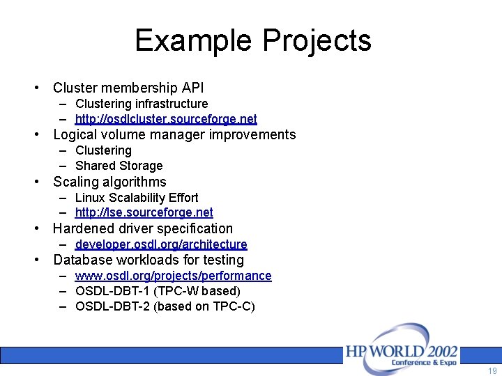 Example Projects • Cluster membership API – Clustering infrastructure – http: //osdlcluster. sourceforge. net