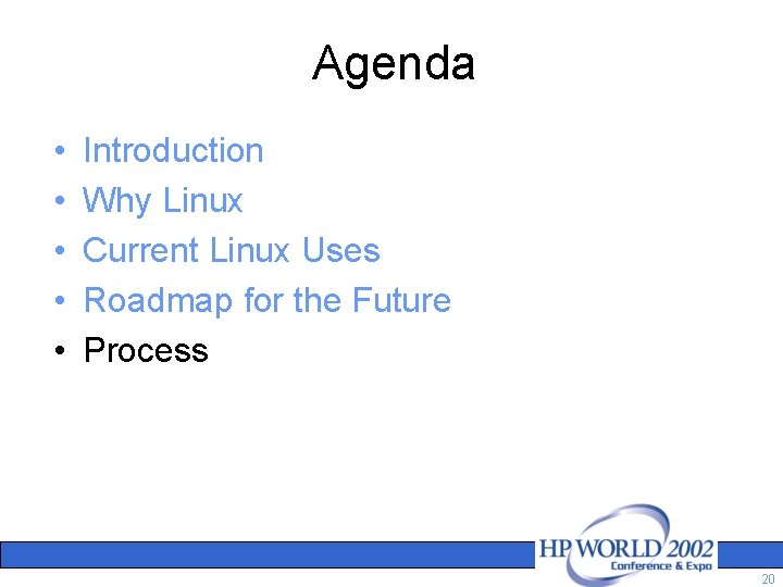 Agenda • • • Introduction Why Linux Current Linux Uses Roadmap for the Future