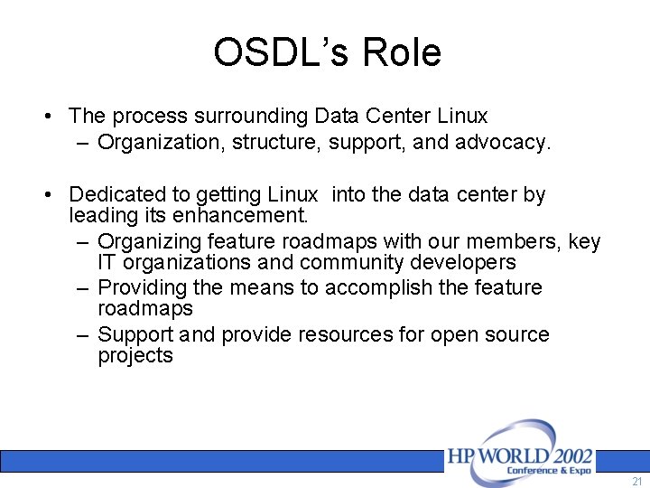 OSDL’s Role • The process surrounding Data Center Linux – Organization, structure, support, and