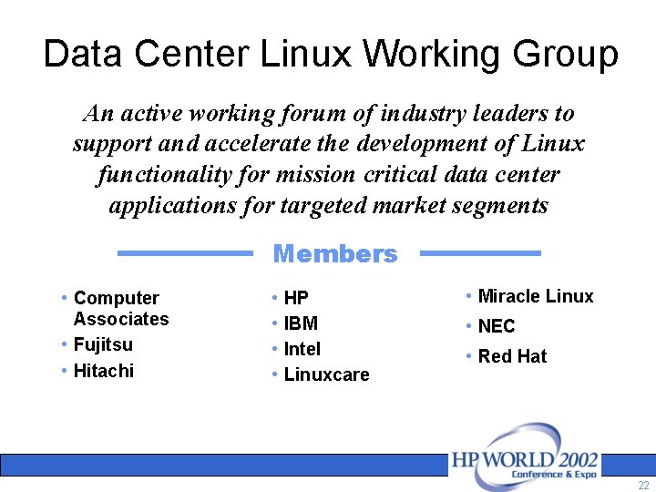 Data Center Linux Working Group An active working forum of industry leaders to support