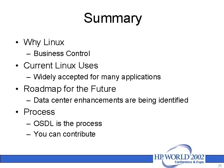 Summary • Why Linux – Business Control • Current Linux Uses – Widely accepted