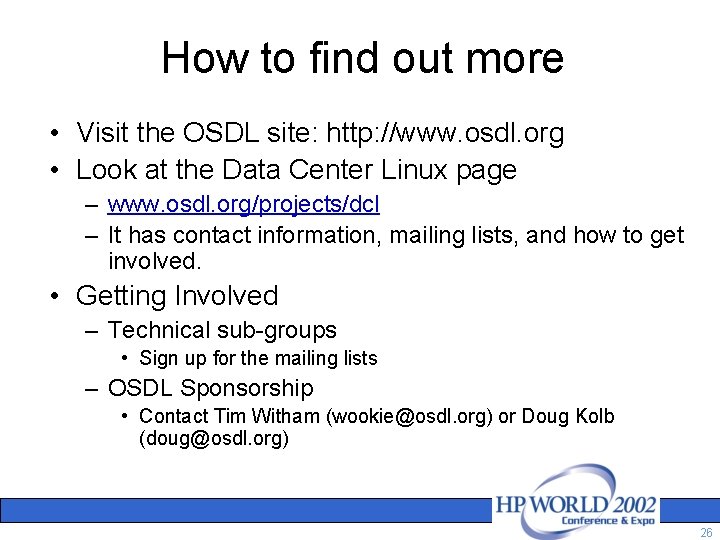 How to find out more • Visit the OSDL site: http: //www. osdl. org