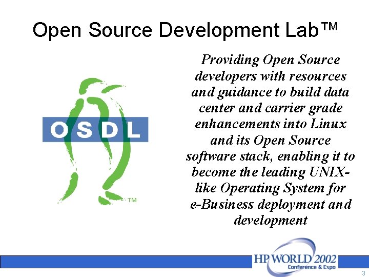 Open Source Development Lab™ Providing Open Source developers with resources and guidance to build